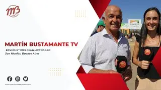 Martin Bustamante TV || Programa especial desde EXPOAGRO