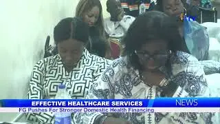 EFFECTIVE HEALTHCARE SERVICES: FG Pushes For Strong Domestic Health Financing