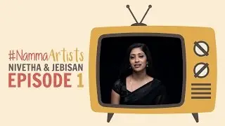 #NammaArtists | Episode 1 | Feat Nivetha & Jebisan