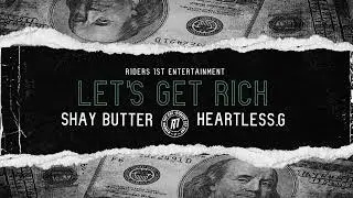 Heartless.G - Let's Get Rich Remix Feat. Shay Buttaz
