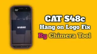 How To CAT S48c Hang On Logo Fix By Chimera Tool Hard Reset By Chimera Tool Easy Method