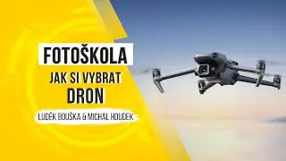 Fotoškola - jak si vybrat dron