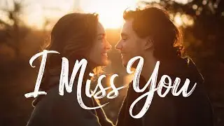Long Distance Relationship Love Message - I Miss You