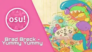 Osu! Brad Breck - Yummy Yummy (Limitation)