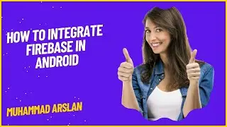 How To Integrate Firebase In Android | Connect Firebase To Android app | Muhammad Arslan