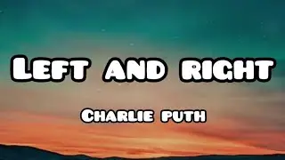 Charlie Puth| Left and Right( Lyrics)