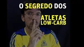 O SEGREDO DOS ATLETAS LOW-CARB