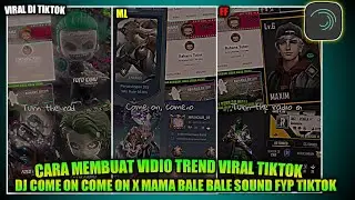 TUTORIAL CARA MEMBUAT VIDEO TREND VIRAL TIKTOK Aesthetic DJ COME ON COME ON X MAMA BALE