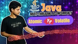 Importance Of Atomic & Volatile in Java |  Java Concurrency & Multithreading Course