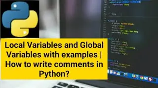 Python Local and Global Variables | Comments in Python | Global Keyword in Python | Global vs Local