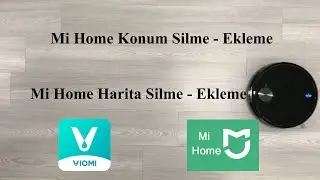 Viomi V3  Mi Home Uygulaması ile Harita, Konum Ekleme Çıkarma