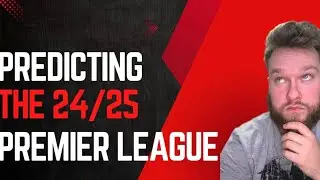 24/25 PREMIER LEAGUE PREDICTIONS!