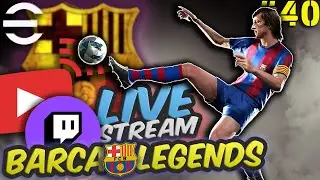 🔴 Live eFootball | Our first Multi Platform Stream 😱 Barca Legends! - Lets GO!  🚀 EP.40