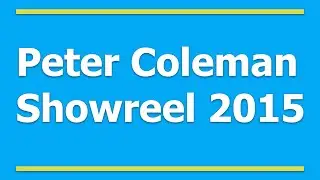 Peter Coleman Showreel 2015