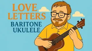 Learn Love Letters on baritone ukulele