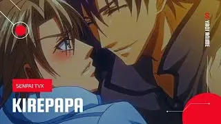 Yaoi Anime Recommendation: Kirepapa || Senpai TVx