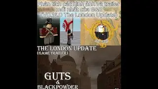 Guts & Blackpowder:Phân tích phiên bản mới sắp đến v0.16.0(the london update)