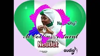 M Collins Natural ft Neudet - Naija Why