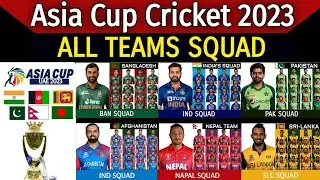 Asia Cup Cricket 2023 All Teams Full And Final Squad | All Team 15 Members Squad for Asia Cup 2023
