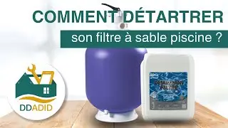 DDADID : Comment détartrer son filtre à sable piscine ?