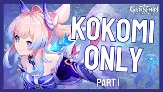 Genshin Impact with ONLY Kokomi?? (Kokomi Only Part 1)