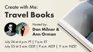 Create with Me - Travel Books: Hosted by Dan Milnor and Ann Orman