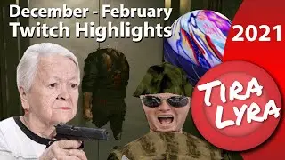 [Lyra] Best/Funniest Twitch Clips (Tiralyra December - February 2021)
