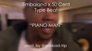 [FREE] Timbaland x 50 Cent Type Beat - "PIANO MAN" [Prod. by @onebad.trip]