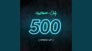 500 (feat. Chily) (Speed Up)