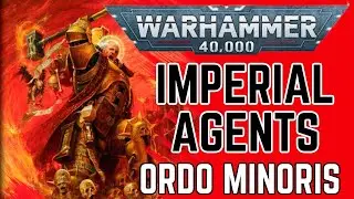 Codex Imperial Agents - Ordo Minoris armies and lore