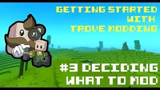 Getting Started with Trove Modding - #3 Deciding What to Mod