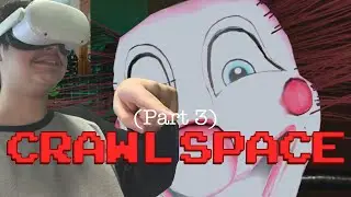 1K Sub Special! Crawl Space Part 3