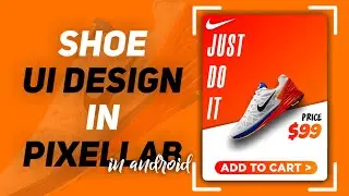 Create Shoe Ul DESIGN in Android Using PixelLab | UI Design tutorial Using PixelLab | KindEditing