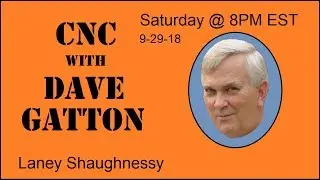 CNC With Dave Gatton -  Laney Shaughnessy