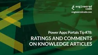 Power Apps Portals Tip #78 - Ratings and Comments on Knowledge Articles - Engineered Code