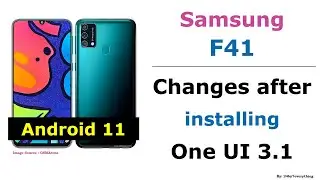 Samsung F41 | Android 11 | Changes after installing One UI 3.1 Update