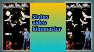 Status video with kinemaster
