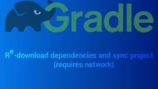 Gradle Re download dependencies and sync project requires network