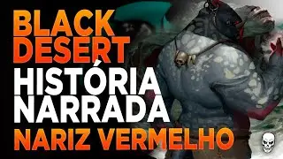 BLACK DESERT ONLINE - HISTÓRIA NARRADA #01 - NARIZ VERMELHO