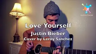 Love Yourself - Justin Bieber Lyrics (Leroy Sanchez Cover)