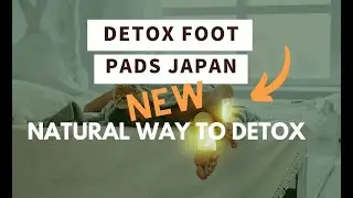 Foot Detox Pads from Japan - The Newest Natural Way of Detoxifying