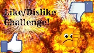 Like/Dislike Challenge!