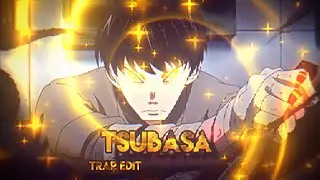 ⚽TSUBASA⚽//ANIME TRAP EDIT