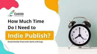 How Much Time Should I Dedicate to Indie Publishing? (Fireside Chats with Hank and Doug)