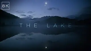 THE LAKE | 8K