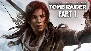 Rise Of The Tomb Raider Playthrough Pt.1