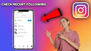 How To Check Recent Following On Instagram | Full Guide