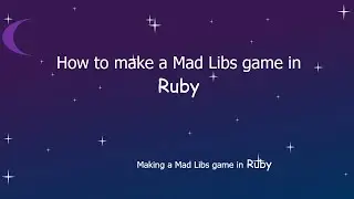 Ruby Tutorial - |How to make a mad libs game in Ruby | Making a mad libs game in Ruby