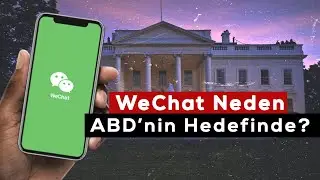 WeChat Neden ABD'nin Hedefinde?
