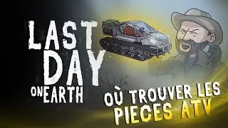 LAST DAY ON EARTH - OÙ TROUVER LES PIÈCES DE L'ATV !
